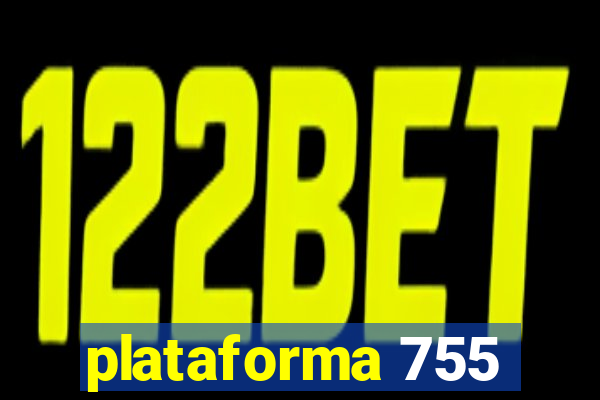 plataforma 755